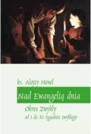 Nad Ewangelią dnia. Okres zwykły od I do XI tyg.