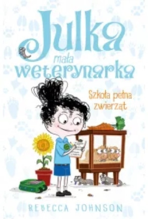 Szkoła pełna zwierząt. Julka mała weterynarka. Tom 8
