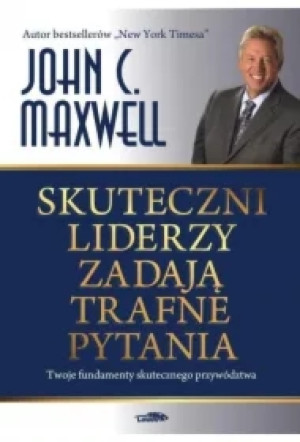 Skuteczni liderzy zadają trafne pytania