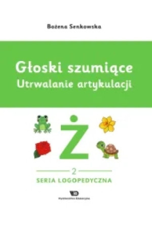 Głoski szumiące. Utrwalanie artykulacji, zeszyt 2, Głoska Ż