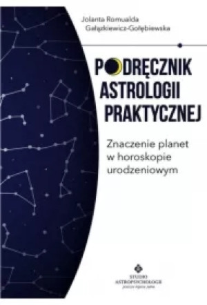 Podręcznik astrologii praktycznej. Znaczenie planet w horoskopie urodzeniowym