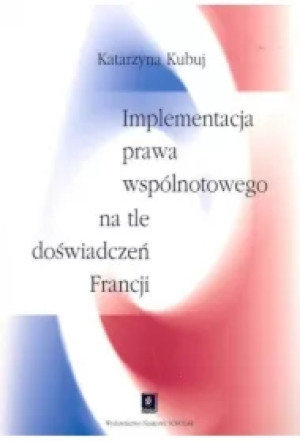 Implementacja prawa wspólnotowego na tle doswiadczen Francji
