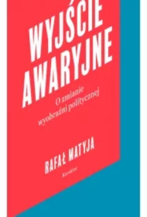 Wyjście awaryjne. O zmianie wyobraźni politycznej