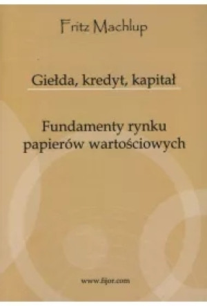 Giełda, kredyt, kapitał. Fundamenty rynku papierów wartościowych