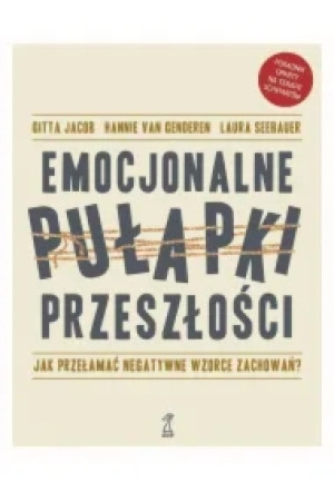 Emocjonalne pułapki przeszłości. Jak przełamać negatywne wzorce zachowań?