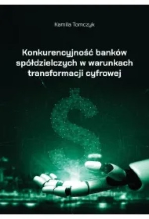 Konkurencyjność banków spółdzielczych w warunkach transformacji cyfrowej