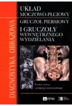 Diagnostyka obrazowa Układ moczowo-płciowy Gruczoł piersiowy i gruczoły wewnętrznego wydzielania