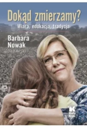 Dokąd zmierzamy? Wiara, tradycja, edukacja