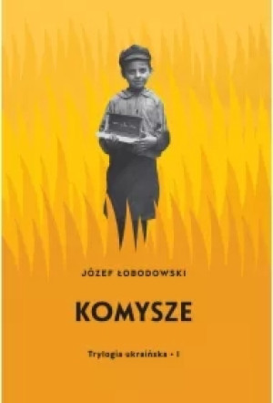 Komysze. Trylogia ukraińska. Tom 1