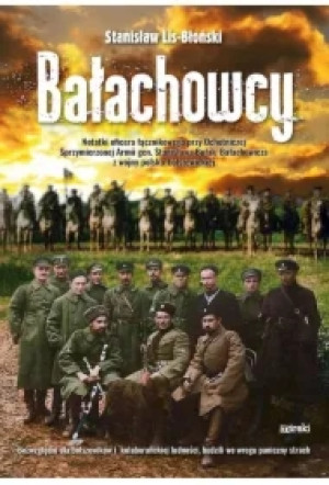 Bałachowcy. Notatki oficera łącznikowego przy Ochotniczrj Sprzymierzonej Armii gen.Stanisława Bułak-Bałachowicza z wojny polsko-bolszewickiej