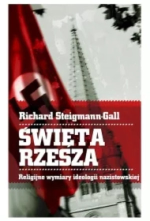 Święta Rzesza. Religijne wymiary ideologii nazistowskiej