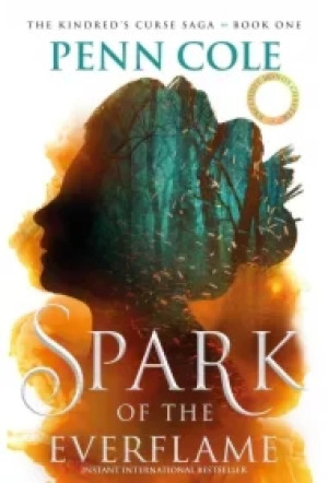 Spark of the Everflame. The Kindred's Curse Saga. Book 1