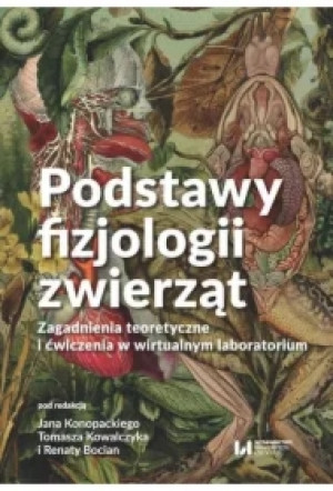 Podstawy fizjologii zwierząt. Zagadnienia teoretyczne i ćwiczenia w wirtualnym laboratorium