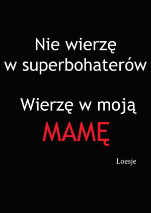 Wierzę w mamę - plakat Wymiar do wyboru: 61x91,5 cm