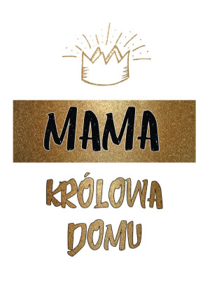 Królowa domu - plakat Wymiar do wyboru: 21x29,7 cm