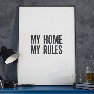 My home my rules - nowoczesny plakat w ramie , wymiary - 50cm x 70cm, kolor ramki - biały