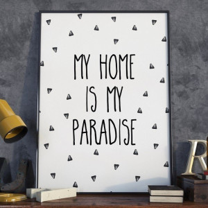 My home is my paradise - plakat typograficzny w ramie , wymiary - 20cm x 30cm, kolor ramki - czarny