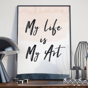 Plakat w ramie - my life is my art , wymiary - 70cm x 100cm, ramka - czarna