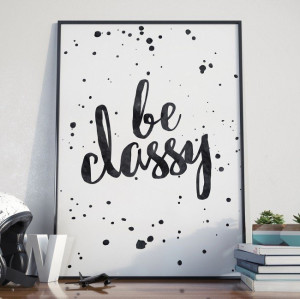 Be classy - designerski plakat w ramie , wymiary - 70cm x 100cm, kolor ramki - czarny