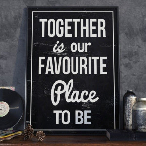Together is our favourite place to be - plakat designerski , wymiary - 60cm x 90cm, ramka - czarna