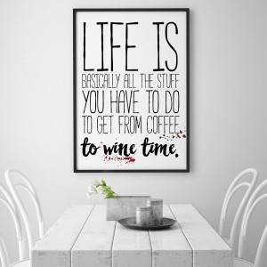 To get from coffee to wine time - plakat typograficzny , wymiary - 60cm x 90cm, ramka - biała , wersja - czarne napisy + białe tło