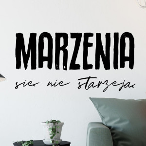 Naklejka na ścianę - marzenia się nie starzeją , kolor naklejki - czarna, kolor naklejki - biała, wymiary naklejki - szer. 180cm x wys. 90cm, wymiary