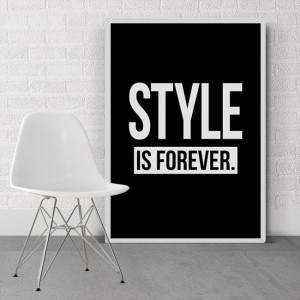 Style is forever - designerski plakat w ramie , wymiary - 30cm x 40cm, kolor ramki - biały