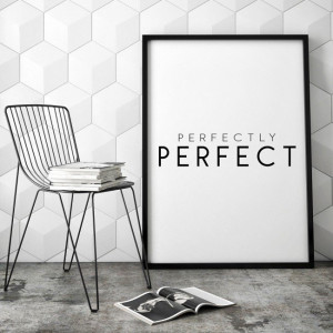 Perfectly perfect - minimalistyczny plakat w ramie , wymiary - 18cm x 24cm, wersja - czarne napisy + białe tło, kolor ramki - czarny
