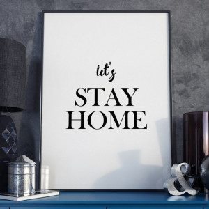 Let's stay home - minimalistyczny plakat w ramie , wymiary - 18cm x 24cm, wersja - białe napisy + czarne tło, kolor ramki - biały