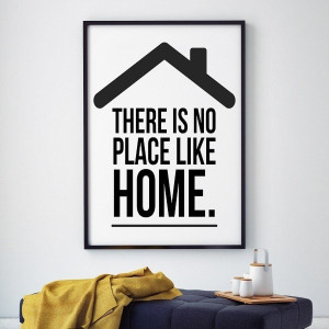 There is no place like home. - plakat designerski , wymiary - 50cm x 70cm, kolor ramki - czarny