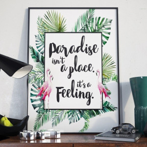 Paradise isn't a place. it's a feeling - plakat w ramie , wymiary - 70cm x 100cm, kolor ramki - biały