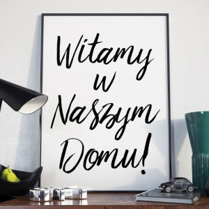 Plakat w ramie - witamy w naszym domu , wymiary - 50cm x 70cm, ramka - czarna