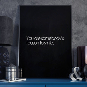 You are somebody's reason to smile - plakat typograficzny , wymiary - 60cm x 90cm, ramka - biała