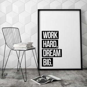 Work hard dream big - designerski plakat typograficzny , wymiary - 70cm x 100cm, kolor ramki - biały