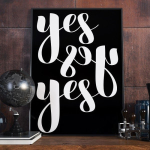 Yes yes yes - plakat typograficzny w ramie , wymiary - 50cm x 70cm, wersja - białe napisy + czarne tło, kolor ramki - biały