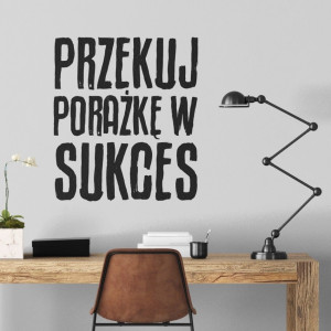 Naklejka na ścianę - przekuj porażkę w sukces , kolor naklejki - biała, wymiary naklejki - szer. 40cm x wys. 50cm