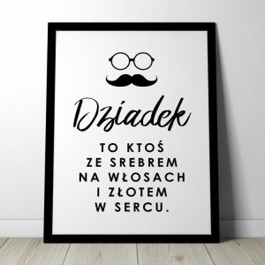 Dziadek to ktoś - plakat w ramie , wymiary - 50cm x 70cm, ramka - czarna