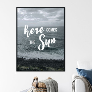 Plakat w ramie - here comes the sun , wymiary - 60cm x 90cm, ramka - czarna
