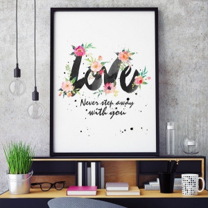 Love never step away with you - plakat typograficzny , wymiary - 18cm x 24cm, ramka - czarna