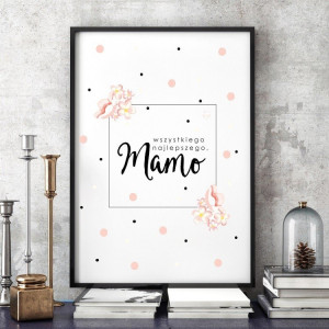 Wszystkiego najlepszego, mamo - plakat dla mamy , wymiary - 40cm x 50cm, kolor ramki - biały