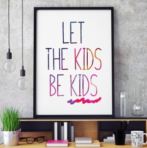 Let the kids be kids - plakat typograficzny w ramie , wymiary - 30cm x 40cm, kolor ramki - biały