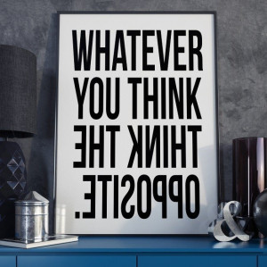 Whatever you think - think the opposite. - plakat typograficzny , wymiary - 70cm x 100cm, ramka - biała