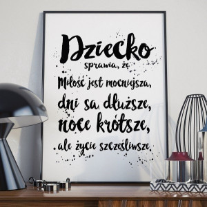 Dziecko sprawia, że... - plakat typograficzny w ramie , wymiary - 60cm x 90cm, kolor ramki - biały