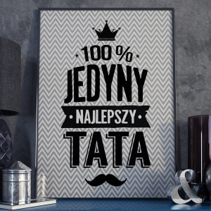 100% jedyny najlepszy tata - plakat typograficzny , wymiary - 60cm x 90cm, kolor ramki - czarny
