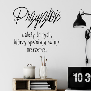 Naklejka na ścianę - przyszłość należy do tych, którzy spełniają swoje marzenia , kolor naklejki - biała, wymiary naklejki - szer. 40cm x wys. 40cm
