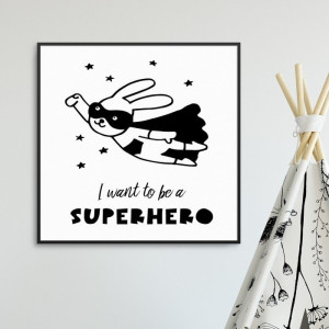 I want to be a superhero - plakat dla dzieci , wymiary - 50cm x 50cm, kolor ramki - biały
