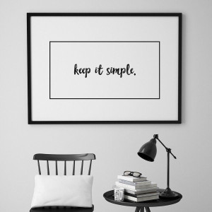 Keep it simple. - skandynawski plakat minimalistyczny , wymiary - 70cm x 100cm, kolor ramki - biały