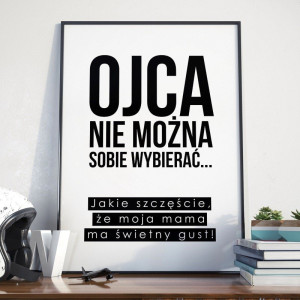 Ojca nie można sobie wybierać - plakat dla taty , wymiary - 30cm x 40cm, kolor ramki - czarny