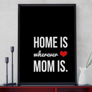 Home is wherever mom is - plakat typograficzny w ramie , wymiary - 20cm x 30cm, kolor ramki - biały