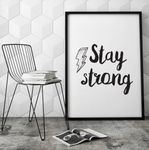 Stay strong - plakat typograficzny , wymiary - 70cm x 100cm, kolor ramki - biały
